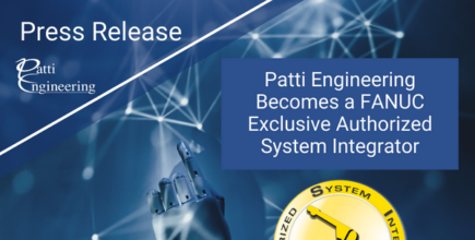 Amid Strong Growth in Robotic Systems, Patti Engineering Becomes a FANUC Exclusive Authorized System Integrator