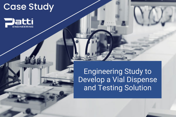 Engineering Study to Develop a Vial Dispense and Testing Solution