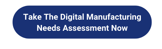 Take the digital manufacturing needs assessment now