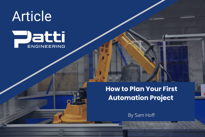A robotic arm with the words "Patti Engineering Article: How to Plan Your First Automation Project"